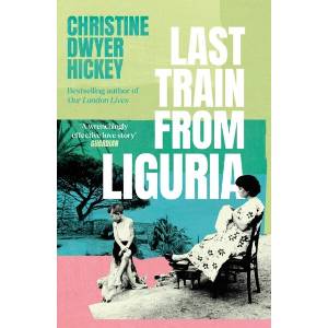 Last Train from Liguria | Christine Dwyer Hickey (ISBN: 9781805464396)