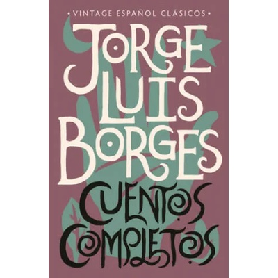 Cuentos Completos / Complete Short Stories: Jorge Luis Borges | Jorge Luis Borges