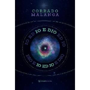 Io e Dio. Scienza e religione a confronto con la coscienza | Corrado Malanga (ISBN: 9791280002440)