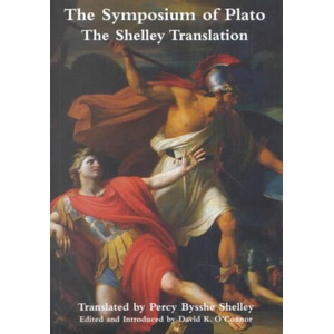 Symposium Of Plato - Shelley Translation | Plato, Percy Bysshe Shelley (ISBN: 9781587318023)