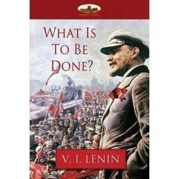 What Is to Be Done? | VLADIMIR ILYI LENIN