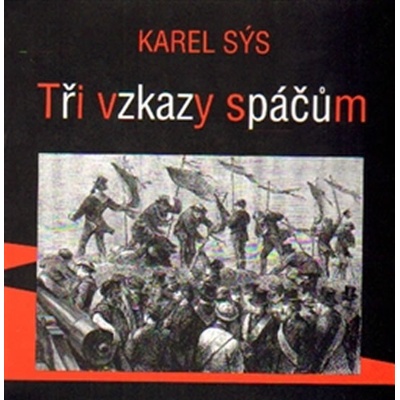 Tři vzkazy spáčům - Karel Sýs