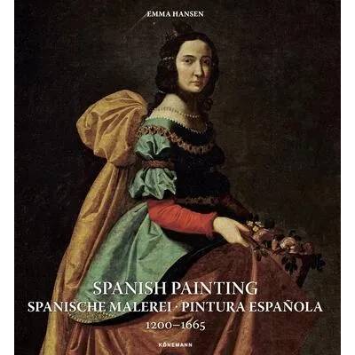 Spanish Painting: Spanische Malerei, Pintura Espa? ola 1200 -- 1665