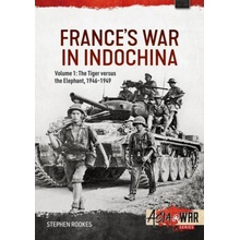 Frances War in Indochina, Volume 1: The Tiger Versus the Elephant, 1946-1949