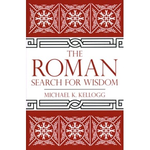 Roman Search for Wisdom | Michael K. Kellogg (ISBN: 9781616149253)
