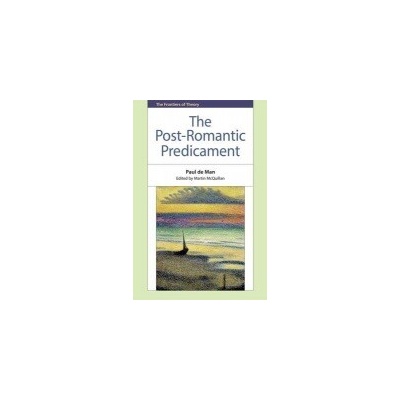 Post-Romantic Predicament - de Man, Paul (Formerly Sterling Professor of French and Comparative Literature, Yale University)