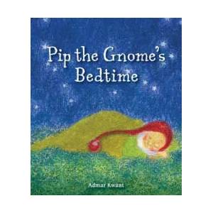 Pip the Gnome's Bedtime | Admar Kwant (ISBN: 9781782504139)