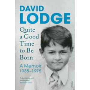 Quite A Good Time to be Born | David Lodge (2016)
