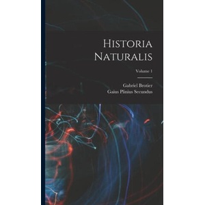 Historia Naturalis; Volume 1 | Gabriel Brotier (ISBN: 9781017818222)