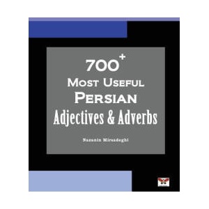 700+ Most Useful Persian Adjectives & Adverbs (Farsi-English Bi-lingual Edition) | Nazanin Mirsadeghi (ISBN: 9781939099617)