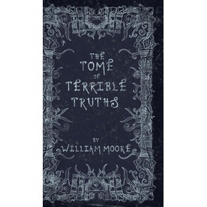 The Tome of Terrible Truths | William Moore, Bethany Clark (ISBN: 9781739516444)
