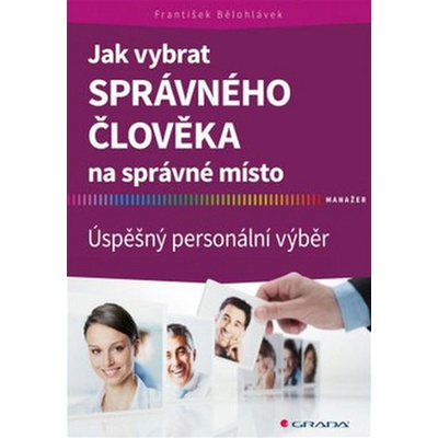 Jak vybrat správného člověka na správné místo