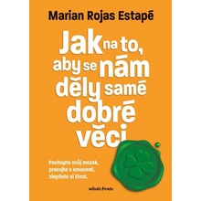 Jak na to, aby se nám děly samé dobré věci - Marian Rochas Estapé