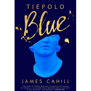 Tiepolo Blue | JAMES CAHILL (ISBN: 9781529369427)