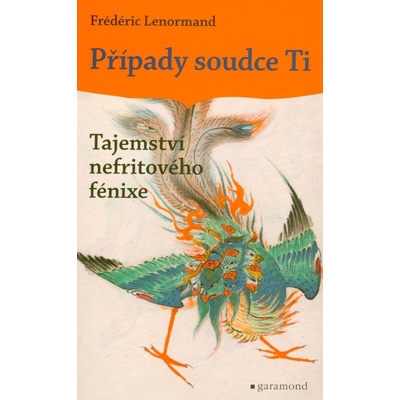 Případy soudce Ti - Tajemství nefritového fénixe - Frédéric Lenormand