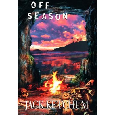 Off Season - Unexpurgated Hard Cover Edition | Jack Ketchum