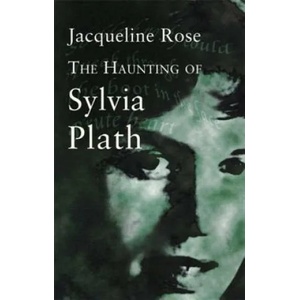 Haunting Of Sylvia Plath | Jacqueline Rose (2013)