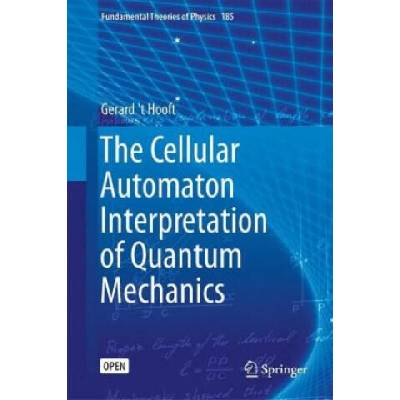 Cellular Automaton Interpretation of Quantum Mechanics | Gerard t Hooft