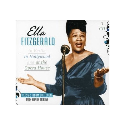 Fitzgerald Ella - In Berlin / In Hollywood / At The Opera House CD