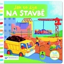 Jak to žije na stavbě