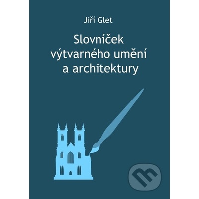 Slovníček výtvarného umění a architektury - Jiří Glet
