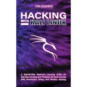 Hacking with Kali Linux | FINN LOUGHRAN (ISBN: 9781801149990)