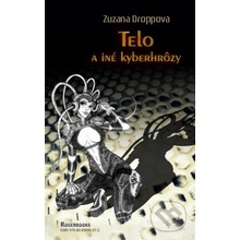 Telo a iné kyberhrôzy - Zuzana Droppová