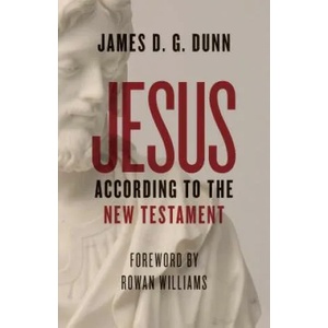 Jesus according to the New Testament | James D. G. Dunn (ISBN: 9780802876690)