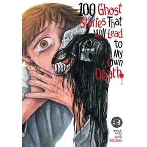 100 Ghost Stories That Will Lead to My Own Death Vol. 3 (ISBN: 9798893733419)