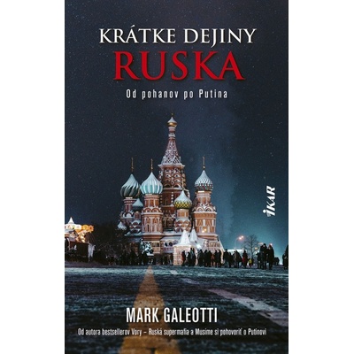 Krátke dejiny Ruska: Od pohanov k Putinovi - Mark Galeotti