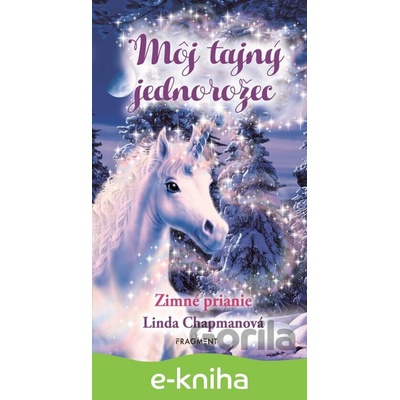 Môj tajný jednorožec 7: Zimné prianie - Linda Chapman