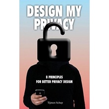 Design My Privacy: 8 Principles for Better Pr... - Tijmen Schep