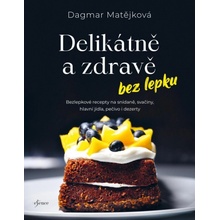 Delikátně a zdravě bez lepku - Dagmar Matějková