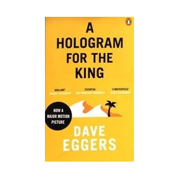 A Hologram for the King - Pb a Om - Dave Eggers