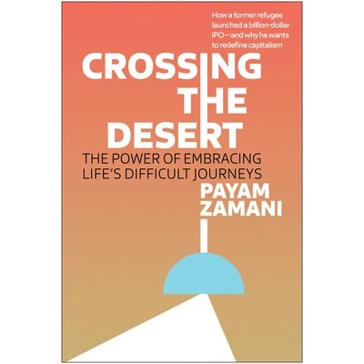 Crossing the Desert: The Power of Embracing Life's Difficult Journeys Zamani Payam