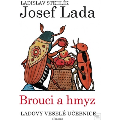 Ladovy veselé učebnice: Brouci a hmyz - Ladislav Stehlík, Josef Lada ilustrácie