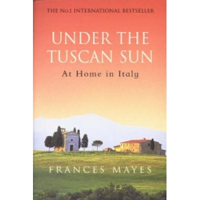 Under the Tuscan Sun - Frances Mayes