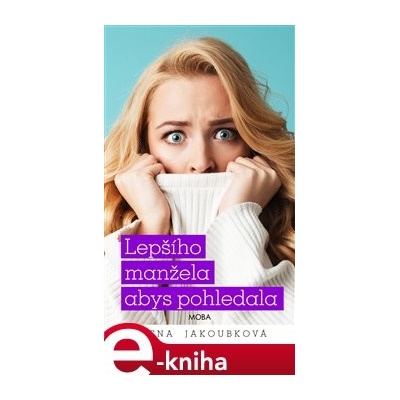 Lepšího manžela abys pohledala