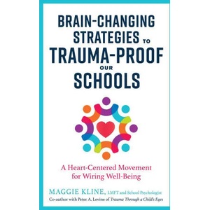 Brain-Changing Strategies to Trauma-Proof our Schools | Kline, Maggie (ISBN: 9781623173265)