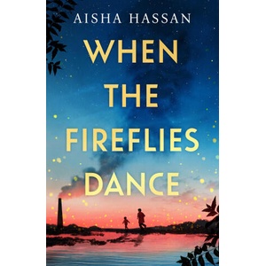 When the Fireflies Dance | Aisha Hassan (ISBN: 9781398720213)
