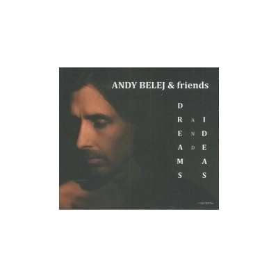 Belej Andy & Friends - Dreams And Ideas Digipack CD