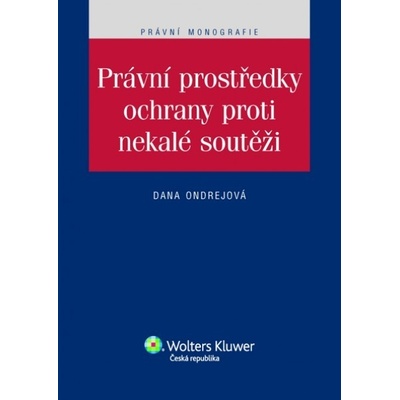 Právní prostředky ochrany proti nekalé soutěži - Ondrejová Dana
