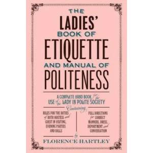 Ladies' Book of Etiquette and Manual of Politeness (2014)