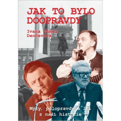 Ivana Chmel Denčevová: Jak to bylo doopravdy