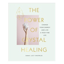 Power of Crystal Healing - Change Your Energy and Live a High-vibe LifePevná vazba