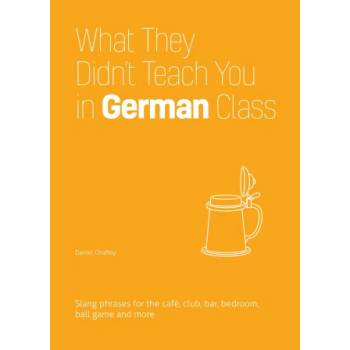 What They Didn't Teach You In German Class