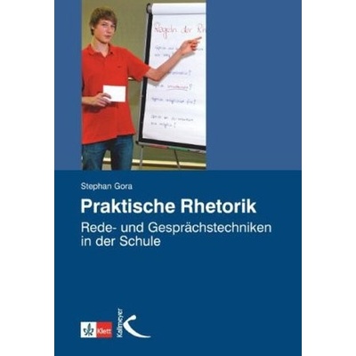 Praktische Rhetorik - Gora, Stephan