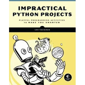 Impractical Python Projects | LEE VAUGHAN (ISBN: 9781593278908)