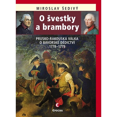 O švestky a brambory - Prusko-rakouská válka o bavorské dědictví 1778-1779