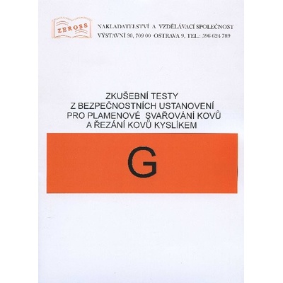 Zkušební testy z bezpečnostních ustanovení pro plamenové svařování kovů a řezání kovů kyslíkem - G
